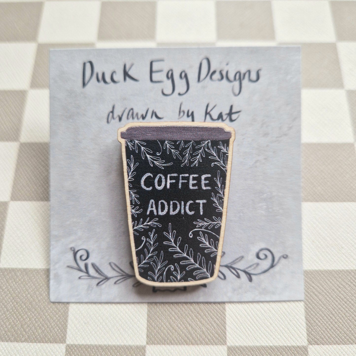 Duck Egg Designs Wooden Pin - Coffee Addict - Podarok
