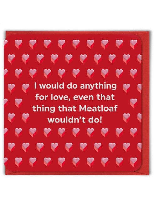 I Would Do Anything For Love Card - Podarok
