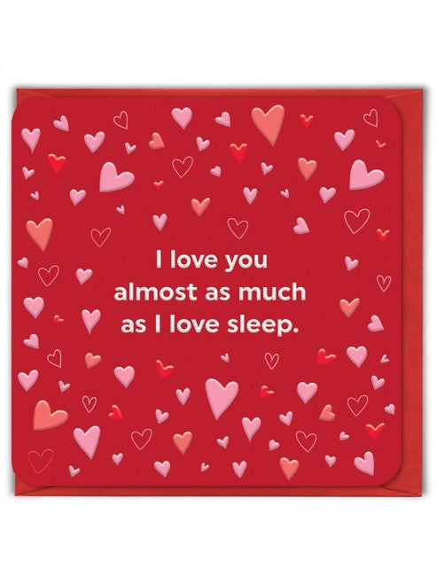 Love You As Much As Sleep Card - Podarok