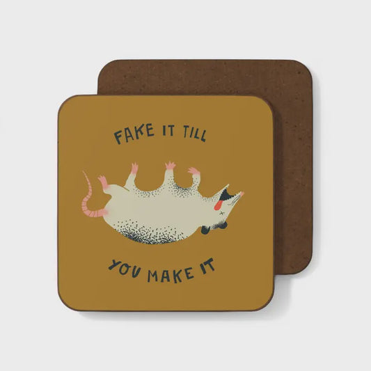 Fake It Till You Make It Coaster