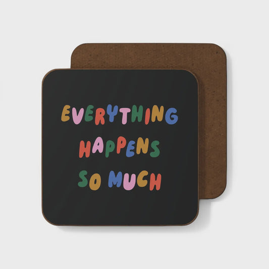 Everything Happens Coaster