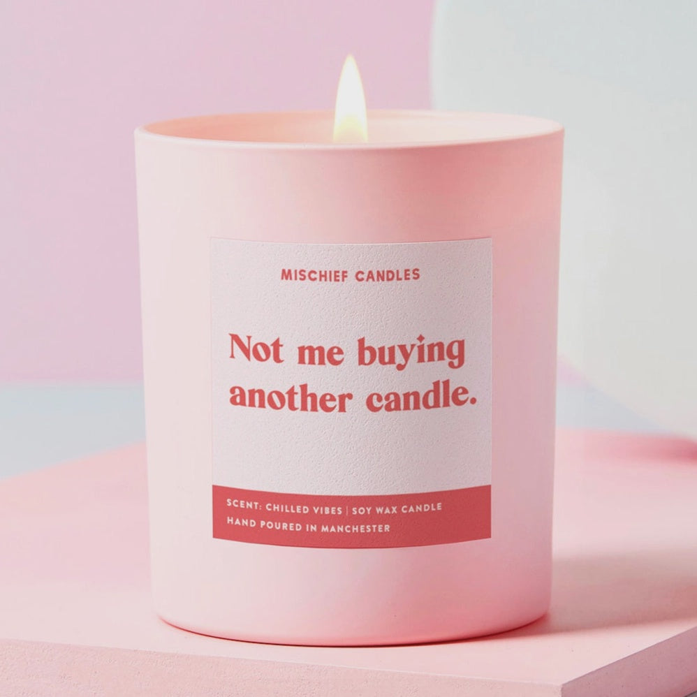 'Not Me Buying Another Candle' Hand Poured Candle